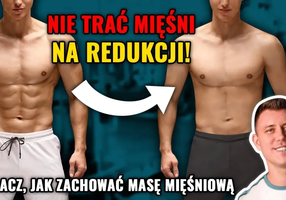 Jak nie stracić mięśni podczas redukcji? Sprawdzone metody ochrony masy mięśniowej