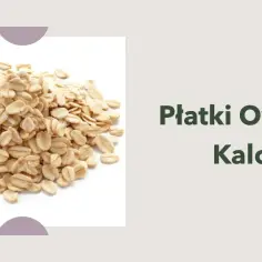 Ile kalorii kryje się w płatkach owsianych? Poznaj fakty!