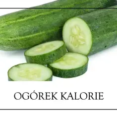 Ile kcal ma ogórek? Poznaj wartość kaloryczną tego warzywa