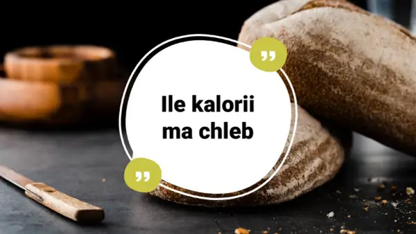 Ile kalorii ma kromka chleba? Poznaj kaloryczność pieczywa